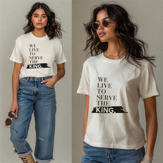 We Live to Serve the King™ T-Shirt – Christian Apparel for Men & Women